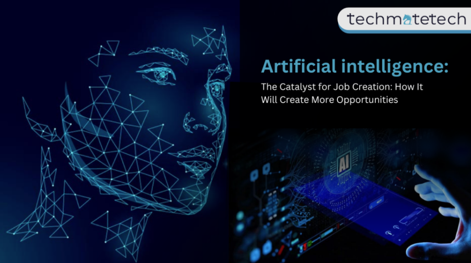 Artificial intelligence: The Catalyst for Job Creation: How It Will Create More Opportunities